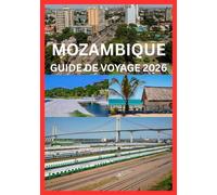 MOZAMBIQUE GUIDE DE VOYAGE 2026