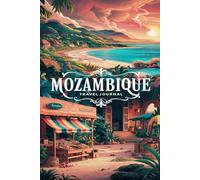 Mozambique Travel Journal: Lined Notebook Diary. Capturing Moments from Around the Globe