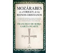 Mozárabes en el origen de los reinos cristianos (Historia)