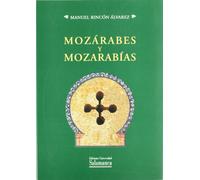 Mozárabes y mozarabías (ESTUDIOS HISTORICOS Y GEOGRAFICOS)