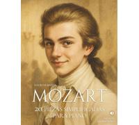 Mozart: 20 Piezas Simplificadas para Piano: Arreglos sencillos y expresivos con ilustraciones, contexto histórico y audios de referencia.: 3 (Grandes compositores, versiones fáciles para piano)
