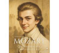 Mozart: 20 vereinfachte Klavierstücke: Einfache und ausdrucksvolle Bearbeitungen mit Illustrationen, historischem Kontext und Referenzaufnahmen. (Große Komponisten - Leichte Fassungen für Klavier)