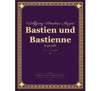 Mozart: Bastien und Bastienne, K. 50/46b - Full Score (Singspiel in One Act)