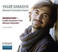 Mozart:Castrato Arias [Valer Sabadus; Recreation - Gro??es Orchester Graz] [OEHMS CLASSICS: OC1814] by Valer Sabadus