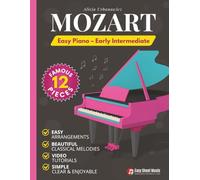 Mozart - Easy Piano - Early Intermediate: 12 Famous Pieces - Sheet Music for Kids, Teens & Adults (Beautiful Piano Songs by Classical Masters)