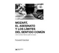 Mozart El Asesinato Y Los Límites Del Sentido Común: Cómo Construir Te