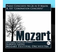 Mozart Festival Orchestra & Alberto Lizzio - Mozart : Piano Concerto No.26 in D Major K. 537 "Coronation Concerto"