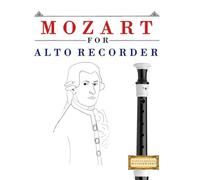 Mozart for Alto Recorder: 10 Easy Themes for Alto Recorder Beginner Book