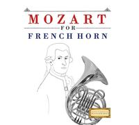 Mozart for French Horn: 10 Easy Themes for French Horn Beginner Book