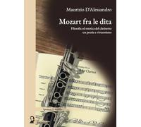 Mozart fra le dita. Filosofia ed estetica del clarinetto tra poesia e virtuosismo