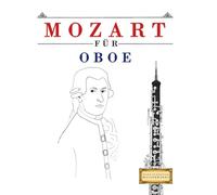 Mozart für Oboe: 10 Leichte Stücke für Oboe Anfänger Buch