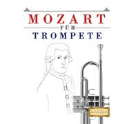 Mozart für Trompete: 10 Leichte Stücke für Trompete Anfänger Buch