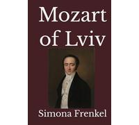 Mozart of Lviv: Franz Xaver Wolfgang Mozart and His World