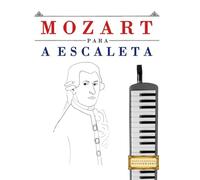Mozart para a Escaleta: 10 peças fáciles para a Escaleta livro para principiantes