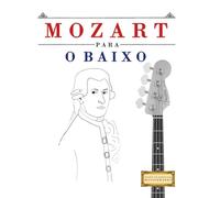 Mozart para o Baixo: 10 peças fáciles para o Baixo livro para principiantes