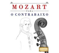 Mozart para o Contrabaixo: 10 peças fáciles para o Contrabaixo livro para principiantes