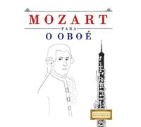 Mozart para o Oboé: 10 peças fáciles para o Oboé livro para principiantes