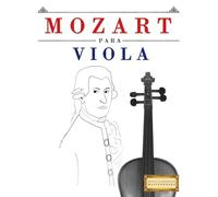 Mozart para Viola: 10 Piezas Fáciles para Viola Libro para Principiantes