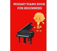 mozart piano book for beginners: Selection of famous mozart piano composition arranged for piano beginners and intermediate players