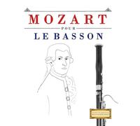 Mozart pour le Basson: 10 pièces faciles pour le Basson débutant livre