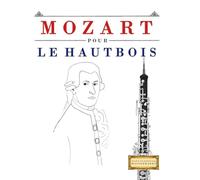 Mozart pour le Hautbois: 10 pièces faciles pour le Hautbois débutant livre