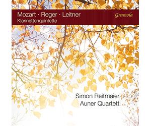 Mozart, Reger, Leitner : Quintettes pour clarinette. Reitmaier, Quatuor Auner.