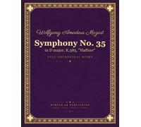 Mozart: Symphony No. 35 in D major, K. 385 (Haffner) - Full Orchestral Score