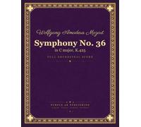 Mozart: Symphony No. 36 in C major, K. 425 (Linz) - Full Orchestral Score