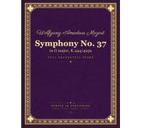 Mozart: Symphony No. 37 in G major, K. 444/425a - Full Orchestral Score (with Michael Haydn Adagio Introduction)