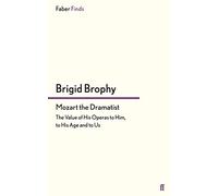 Mozart the Dramatist: The Value of his Operas to him, to his Age and to Us