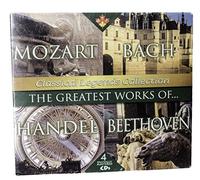 Mozart - The Greatest Works of Mozart, Bach, Handel and Beethoven: Classical Legends Collection