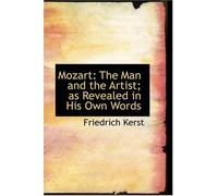 Mozart: The Man and the Artist, as Revealed in His Own Words