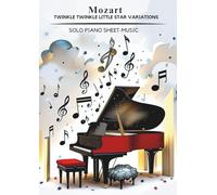 Mozart Twinkle Twinkle Little Star Variations - Solo Piano Sheet Music