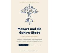 Mozart und die Gehirn-Stadt: Das Konzentrationsheft für Kinder mit ADHS (6-9 Jahre)