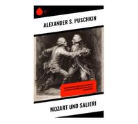 Mozart und Salieri: Klassizistisches Versdrama über Genie, künstlerischen Neid, Rivalität, Schuld und göttliche Gerechtigkeit