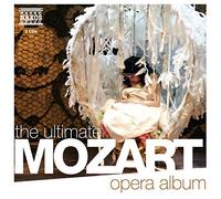 Mozart, W.A. – Wolfgang Amadeus Mozart: The Ultimate Mozart Opéra Album