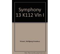 Mozart, W. Amadeus. Symphony Nº 13 F Major KV 112/ Violin I