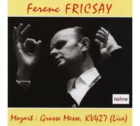 Mozart Wolfgang Amad - Grosse Messe, KV427 (Live) - Ferenc Fricsay