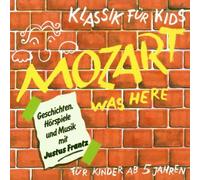 Mozart,Wolfgang Amadeus - Klassik für Kids. Mozart was here. CD: Geschichten, Hörspiele und Musik