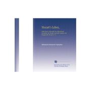 Mozart's Leben,: Nebst Einer Uebersicht Der Allgemeinen Geschichte Der Musik Und Einer Analyse Der Hauptwerke Mozart's V. 3