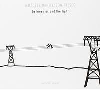 MOZDZER DANIELSSON FRESCO - Between Us & the Light