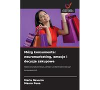 Mózg konsumenta: neuromarketing, emocje i decyzje zakupowe