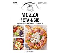 Mozza, feta & cie: 50 recettes. 5 ingrédients. 3 étapes maxi