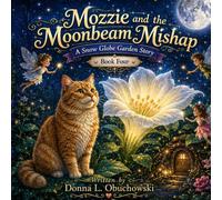 Mozzie and the Moonbeam Mishap: Oma’s Snow Globe Garden