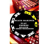 mpc master: chords, scales, chords progressions, beatmaking, music, producer MPC2500, mpc1000, maschine, samples