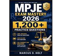MPJE EXAM MASTERY 2026: 1,200+ Realistic Practice Questions with Step-by-Step Explanations Full Pharmacy Law Breakdown to Help You Pass with Confidence