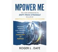 MPOWER ME: The 3-part Combination to Shift from Struggle to a Life of Significance, Strength, and Success