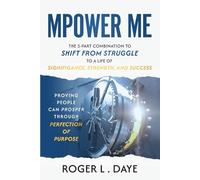 MPOWER ME: The 3-part Combination to Shift from Struggle to a Life of Significance, Strength, and Success
