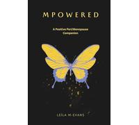 Mpowered: A Positive Peri/Menopause Companion: Tools to Embrace Midlife with Confidence and Clarity