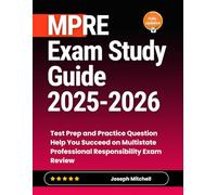 MPRE Exam Study Guide 2025-2026: Test Prep and Practice Question Help You Succeed on Multistate Professional Responsibility Exam Review